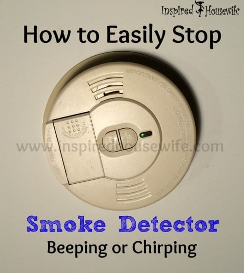 How to Easily Stop Smoke Detector Beeping or Chirping | Inspired Housewife